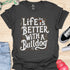 Life is better with a bulldog - V8 - Decorative Caligraphy T-Shirt